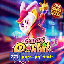 777 yara pg slots paga mesmo